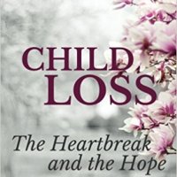 CHILD LOSS, THE HEARTBREAK AND THE HOPE BOOK